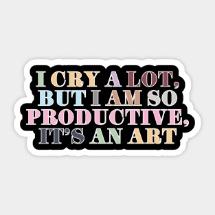 I Cry A Lot Sticker